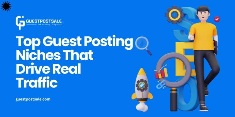 Top Guest Posting Niches That Drive Real Traffic