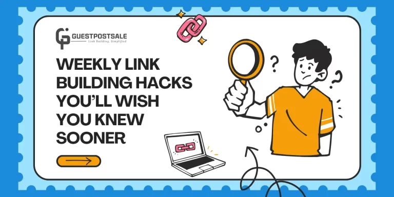 Weekly Link Building Hacks You’ll Wish You Knew Sooner