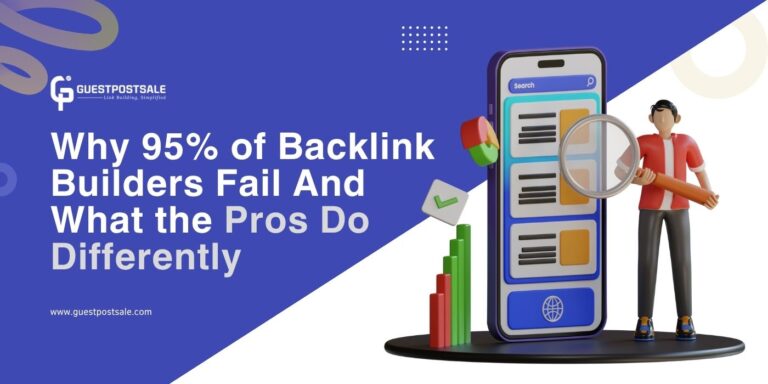 Why 95% of Backlink Builders Fail (And What the Pros Do Differently)