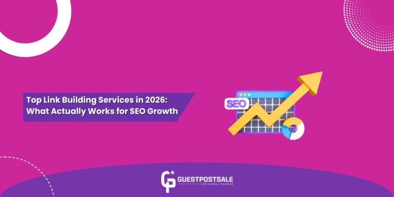 Top Link Building Services in 2026: What Actually Works for SEO Growth