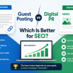 Guest Posting vs Digital PR: Which Is Better for SEO?