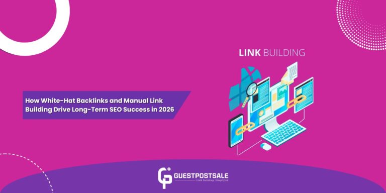 How White-Hat Backlinks and Manual Link Building Drive Long-Term SEO Success in 2026