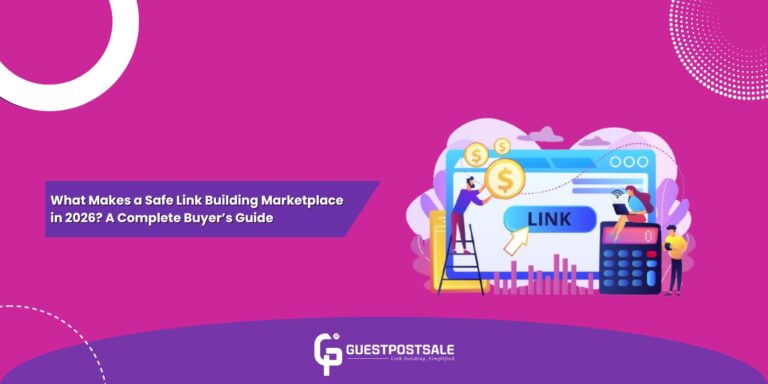 What Makes a Safe Link Building Marketplace in 2026? A Complete Buyer’s Guide