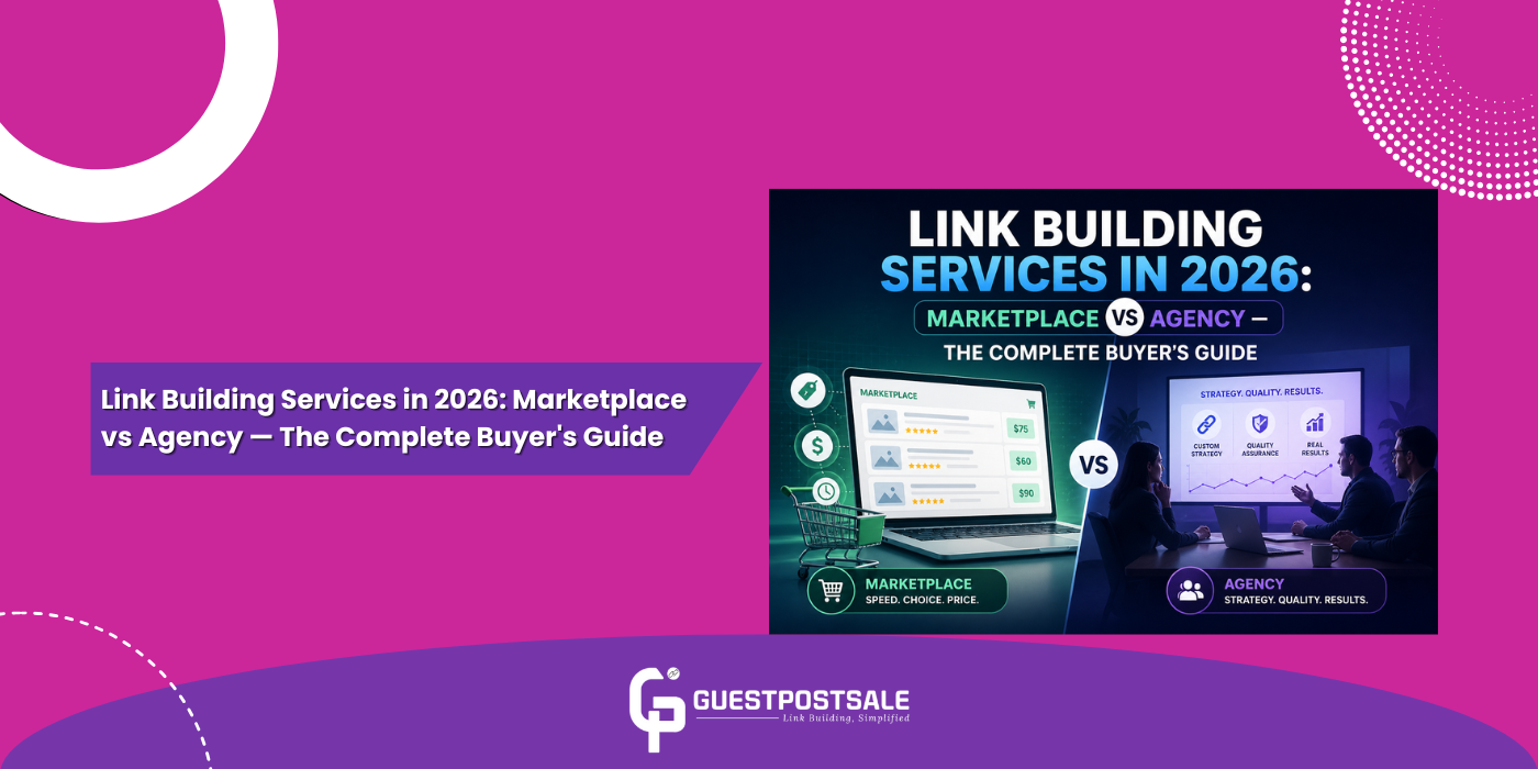 Link Building Services in 2026: Marketplace vs Agency — The Complete Buyer's Guide