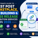 The Ultimate Guide to Guest Post Marketplace, Link Building & Press Release Distribution Services in 2026