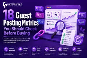 18 Guest Posting Metrics You Should Check Before Buying